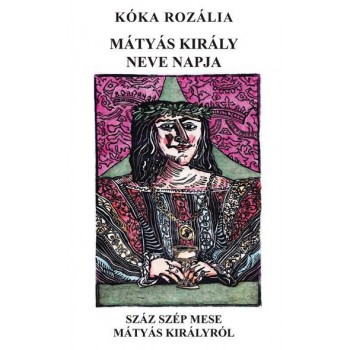 MÁTYÁS KIRÁLY NEVE NAPJA - CD MELLÉKLETTEL! (2014)