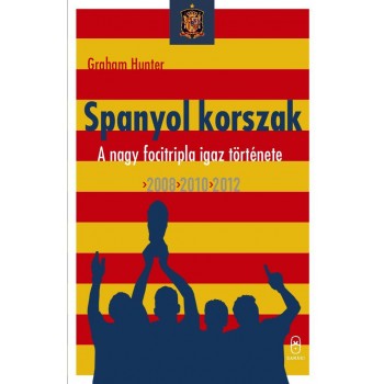 SPANYOL KORSZAK - A NAGY FOCITRIPLA IGAZ TÖRTÉNETE 2008, 2010, 2012 (2014)