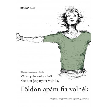 FÖLDÖN APÁM FIA VOLNÉK (ANTOLÓGIA) (2014)