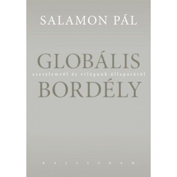 GLOBÁLIS BORDÉLY - SZERELEMRŐL ÉS VILÁGUNK ÁLLAPOTÁRÓL (2014)