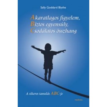 AKARATLAGOS FIGYELEM, BIZTOS EGYENSÚLY, CSODÁLATOS ÖSSZHANG (2014)