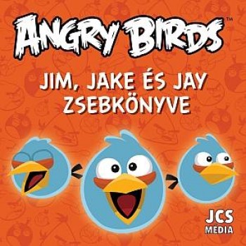 ANGRY BIRDS - JIM, JAKE ÉS JAY ZSEBKÖNYVE (2014)