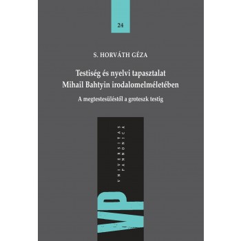TESTISÉG ÉS NYELVI TAPASZTALAT MIHAIL BAHTYIN IRODALOMELMÉLETÉBEN (2014)
