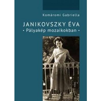JANIKOVSZKY ÉVA - PÁLYAKÉP MOZAIKOKBAN (2014)
