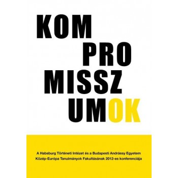 KOMPROMISSZUMOK (A KÖZÉP-EURÓPAI POLITIKAI KULTÚRÁBAN) (2014)