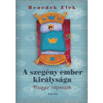 A SZEGÉNY EMBER KIRÁLYSÁGA - MAGYAR NÉPMESÉK (2014)