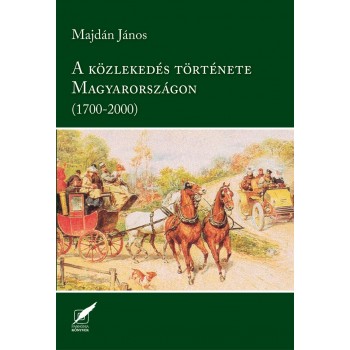 A KÖZLEKEDÉS TÖRTÉNETE MAGYARORSZÁGON (1700-2000) (2014)