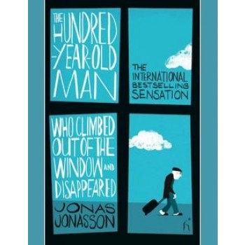 THE HUNDRED YEAR OLD MAN WHO CLIMBED OUT OF THE WINDOW AND DISAPPEARED