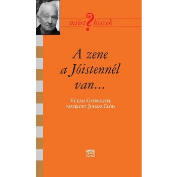 A ZENE A JÓISTENNÉL VAN - BESZÉLGETÉS VUKÁN GYÖRGGYEL (2014)