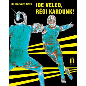 IDE VELED, RÉGI KARDUNK! (2014)