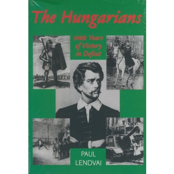 THE HUNGARIANS - 1000 YEARS OF VICTORY IN DEFEAT (2013)