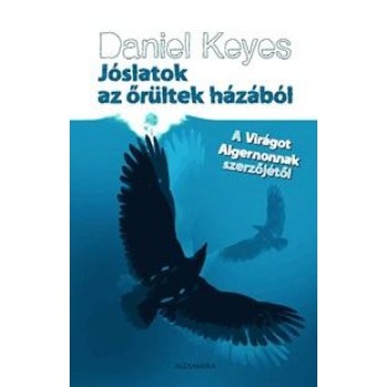 JÓSLATOK AZ ŐRÜLTEK HÁZÁBÓL (2014)