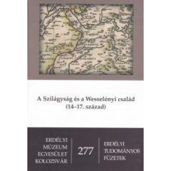 A SZILÁGYSÁG ÉS A WESSELÉNYI CSALÁD (14-7. SZÁZAD) (2012)