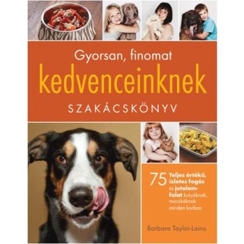 GYORSAN, FINOMAT KEDVENCEINKNEK - SZAKÁCSKÖNYV (2014)
