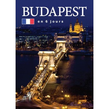 BUDAPEST EN 6 JOURS - BUDAPEST 6 NAP ALATT - FRANCIA (2014)