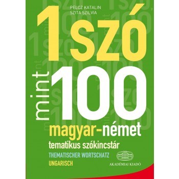 1 SZÓ MINT 100 - MAGYAR-NÉMET TEMATIKUS SZÓKINCSTÁR (2014)