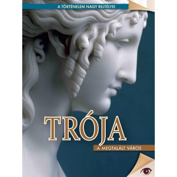 TRÓJA - A MEGTALÁLT VÁROS - A TÖRTÉNELEM NAGY REJTÉLYEI (2014)