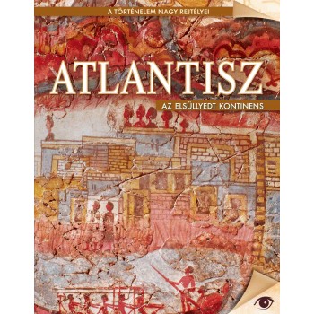 ATLANTISZ - AZ ELSÜLLYEDT KONTINENS - A TÖRTÉNELEM NAGY REJTÉLYEI (2014)