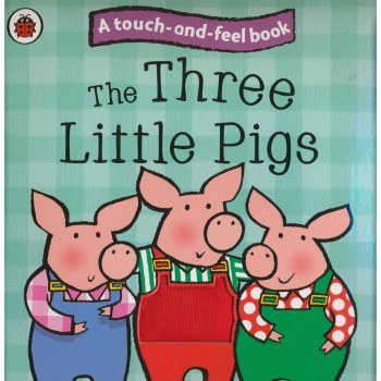 THE THREE LITTLE PIGS - A TOUCH-AND-FEEL BOOK (2009)