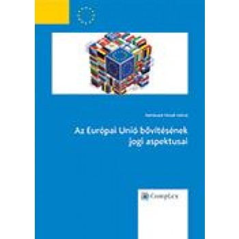 AZ EURÓPAI UNIÓ BŐVÍTÉSÉNEK JOGI ASPEKTUSAI (2014)