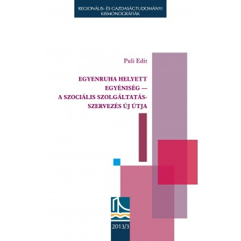 EGYENRUHA HELYETT EGYÉNISÉG - A SZOCIÁLIS SZOLGÁLTATÁSSZERVEZÉS ÚJ ÚTJA (2014)