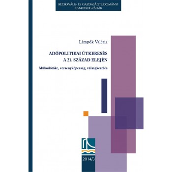 ADÓPOLITIKAI ÚTKERESÉS A 21. SZÁZAD ELEJÉN - MŰKÖDŐTŐKE, VERSENYKÉPESSÉG, VÁLSÁG (2014)