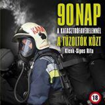 90 NAP A TŰZOLTÓK KÖZT - A KATASZTRÓFAVÉDELEMNÉL (2014)