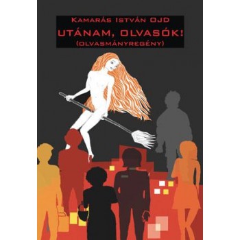 UTÁNAM, OLVASÓK! (OLVASMÁNYREGÉNY) (2014)