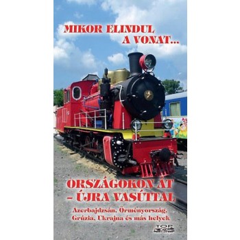 MIKOR ELINDUL A VONAT... ORSZÁGOKON ÁT - ÚJRA VASÚTTAL (2014)