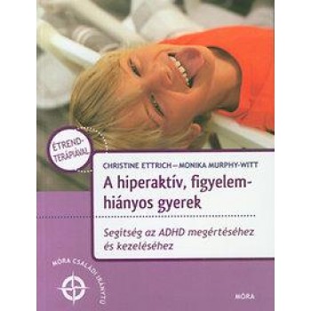 A HIPERAKTÍV, FIGYELEMHIÁNYOS GYEREK - SEGÍTSÉG AZ ADHD MEGÉRTÉSÉHEZ (2014)