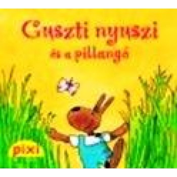 GUSZTI NYUSZI ÉS A PILLANGÓ - PIXI MESÉL (2014)