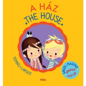 A HÁZ - THE HOUSE - TÉRBELI LAPOZÓ, ANGOL-MAGYAR BÖNGÉSZŐ SZÓTÁR (2014)