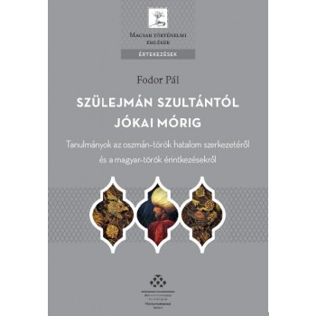 SZÜLEJMÁN SZULTÁNTÓL JÓKAI MÓRIG - ÉRTEKEZÉSEK (2014)