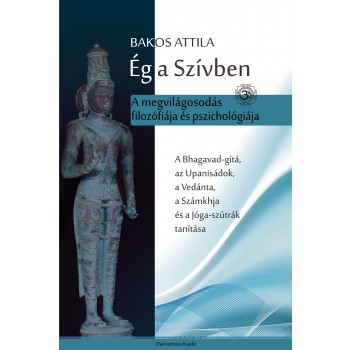 ÉG A SZÍVBEN - A MEGVILÁGOSODÁS FILOZÓFIÁJA ÉS PSZICHOLÓGIÁJA (2014)
