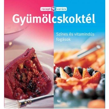 GYÜMÖLCSKOKTÉL - RECETVARÁZS (2014)