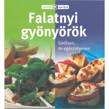 FALATNYI GYÖNYÖRÖK - RECEPTVARÁZS (2014)