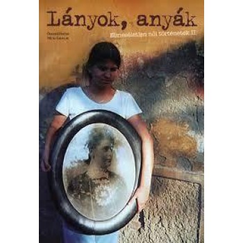 LÁNYOK, ANYÁK - ELMESÉLETLEN NŐI TÖRTÉNETEK II. (2013)