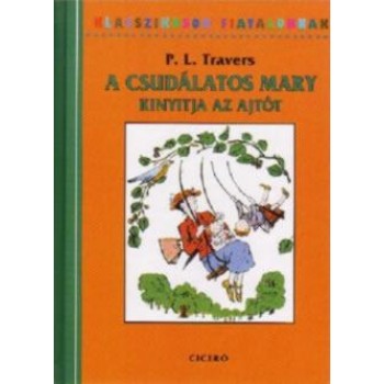 A CSUDÁLATOS MARY KINYITJA AZ AJTÓT - KLASSZIKUSOK FIATALOKNAK (2014)