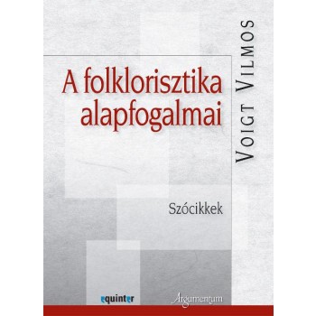 A FOLKLORISZTIKA ALAPFOGALMAI - SZÓCIKKEK (2014)