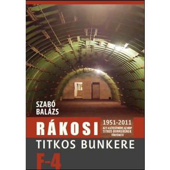 RÁKOSI TITKOS BUNKERE F-4 - 1951-2011 (2014)