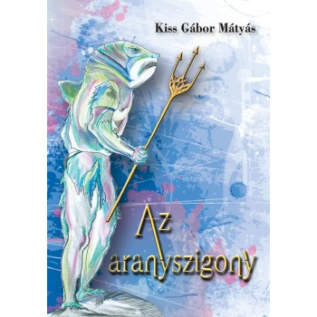 AZ ARANYSZIGONY (2013)