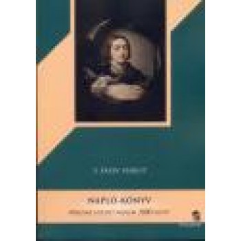 NAPLÓ-KÖNYV - MAGYAR NYELVŰ NAPLÓK 1800 ELŐTT (2014)