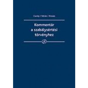 KOMMENTÁR A SZABÁLYSÉRTÉSI TÖRVÉNYHEZ (2013)