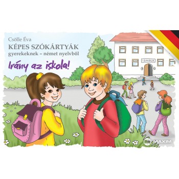 IRÁNY AZ ISKOLA! - KÉPES SZÓKÁRTYÁK GYEREKEKNEK NÉMET NYELVBŐL (2014)