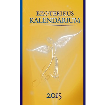 EZOTERIKUS KALENDÁRIUM 2015. (2014)