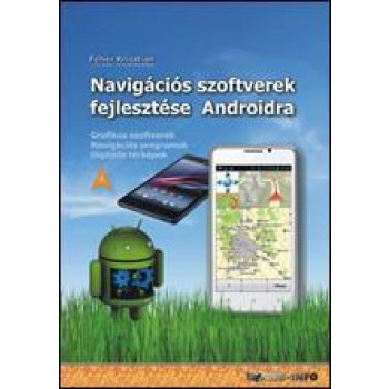 NAVIGÁCIÓS SZOFTVEREK FEJLESZTÉSE ANDROIDRA (2014)