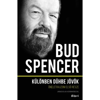 KÜLÖNBEN DÜHBE JÖVÖK - ÖNÉLETRAJZOM ELSŐ RÉSZE (2014)