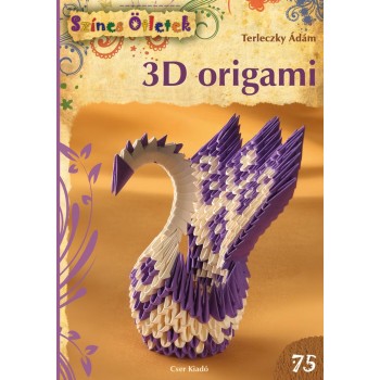 3D ORIGAMI - SZÍNES ÖTLETEK 75. (2014)
