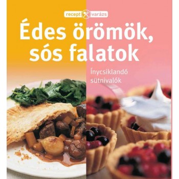 ÉDES ÖRÖMÖK, SÓS FALATOK - RECEPTVARÁZS (2014)