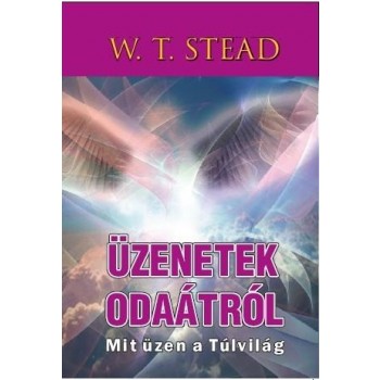 ÜZENETEK ODAÁTRÓL - MIT ÜZEN A TÚLVILÁG (2014)